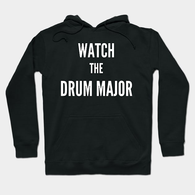 Watch the Drum Major Hoodie by clarinet2319